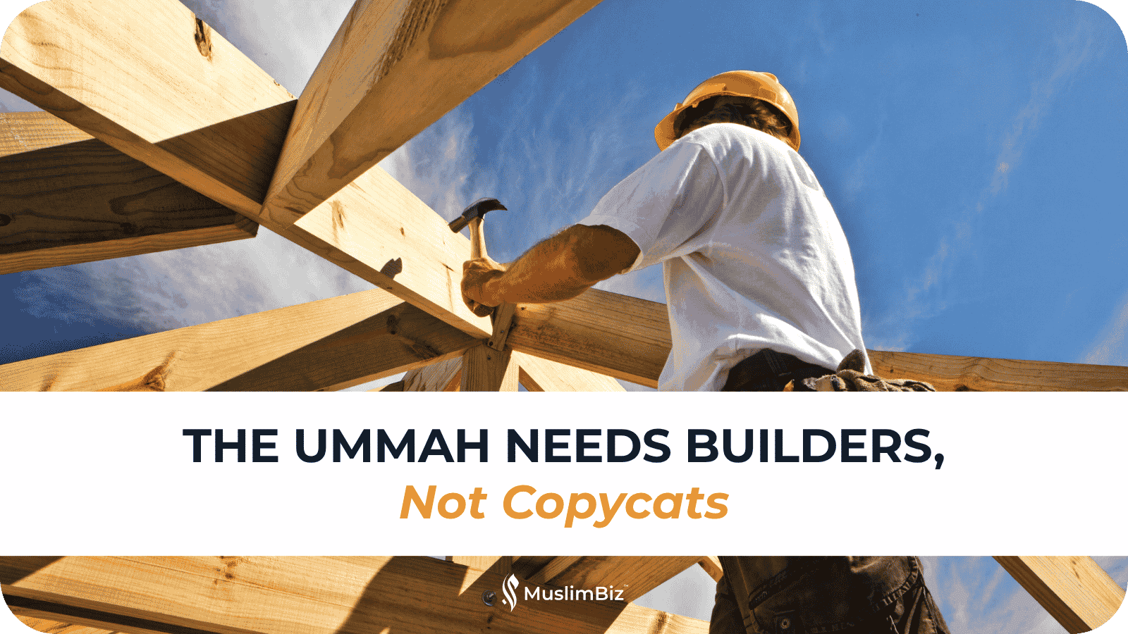 The Ummah Needs Builders, Not Copycats